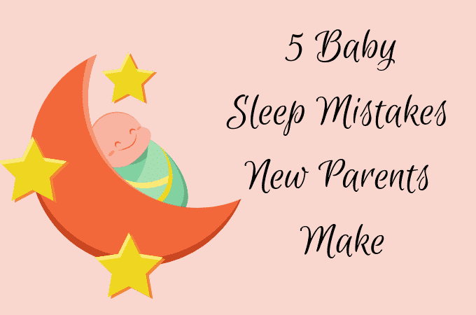 5 Baby Sleep Mistakes New Parents Make