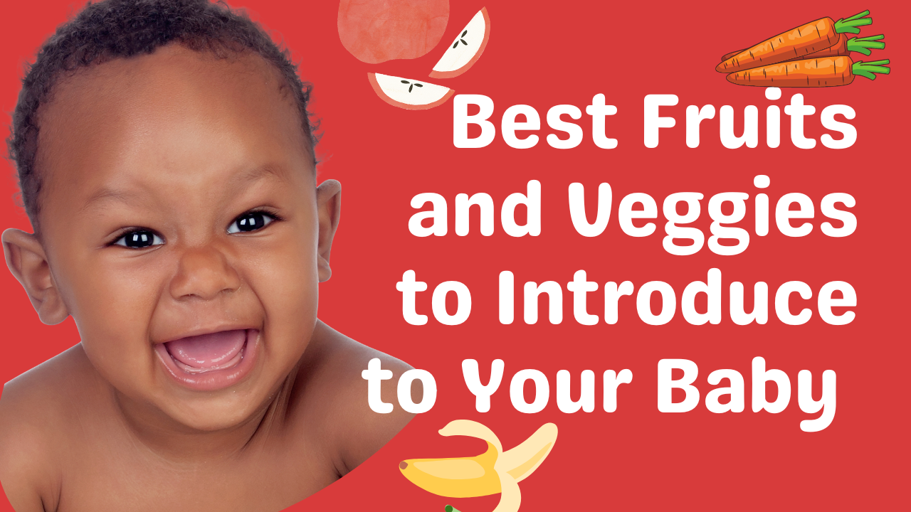 Best Fruits and Veggies to Introduce to Your Baby